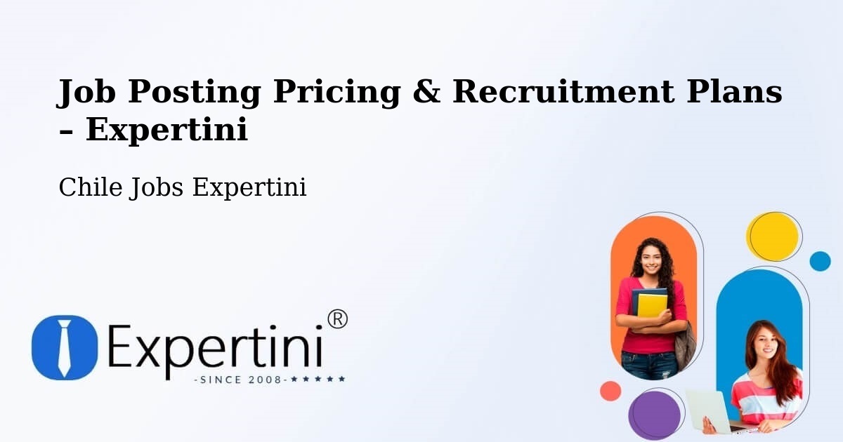 Job Posting Pricing & Recruitment Plans – San Rafael - San Rafael, Chile Jobs Expertini